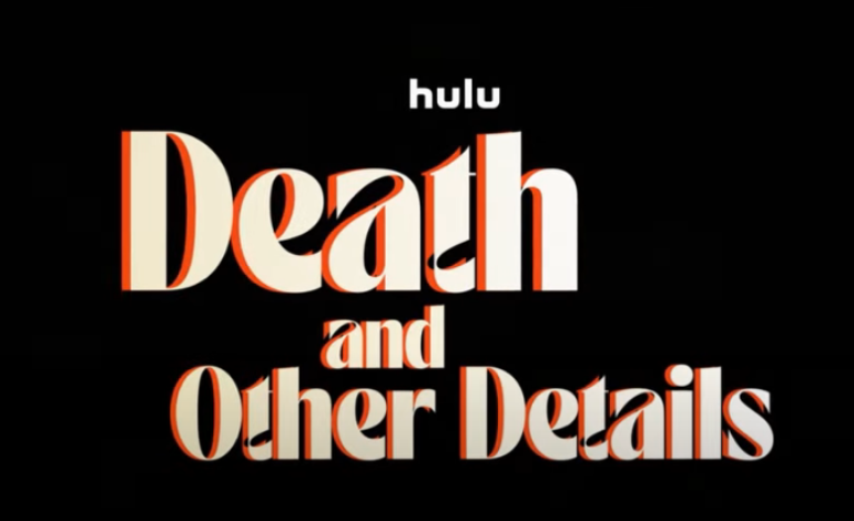 Hulu Reveals Trailer And Release Date For New Mystery Series ‘Death and Other Details’