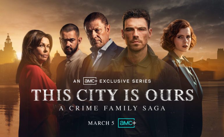 ‘This City Is Ours: A Crime Family Saga’ Set To Premiere On AMC+ Starting March 5